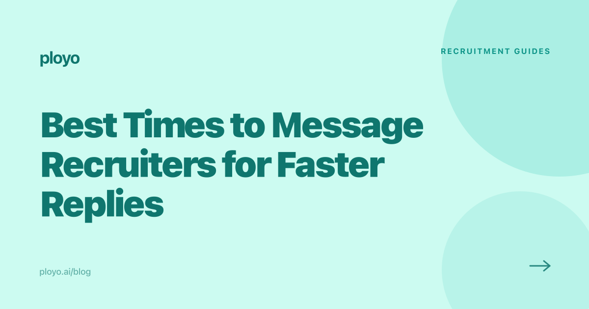 When to message recruiters for faster replies — timing playbook