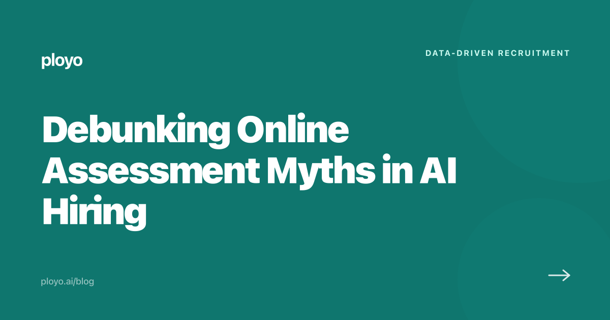 Debunking online assessment myths in AI-enabled hiring